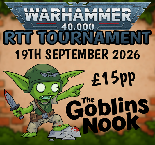 The Goblins Nook Open RTT - 40k Tournament